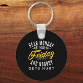 Porte-clés Funny Dear Monday Just Hand Me Friday And Nobody G (Recto)