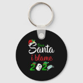 Porte-clés Funny Dear Santa Quote 2020 Christmas I Blame 2020 (Recto)