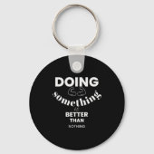Porte-clés Funny Doing Soing Is Better Than Nothing Design  (Recto)