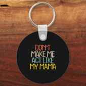 Porte-clés Funny Don't Make Me Act Like My Mama Novelty Sayin (Recto)