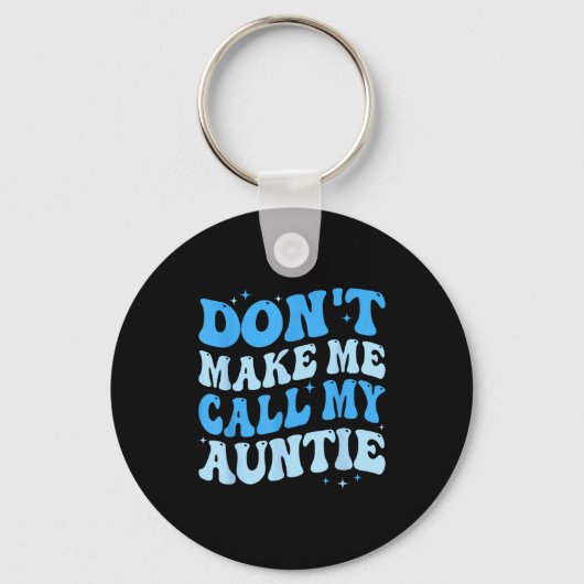 Porte-clés Funny Don't Make Me Call My Auntie Boys Kids Retro (Recto)