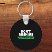 Porte-clés Funny Don't Rush Me I Get Paid By The Hour Sarcasm (Recto)