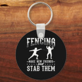 Porte-clés Funny Fencing Design Make New Friends And Stab The (Recto)