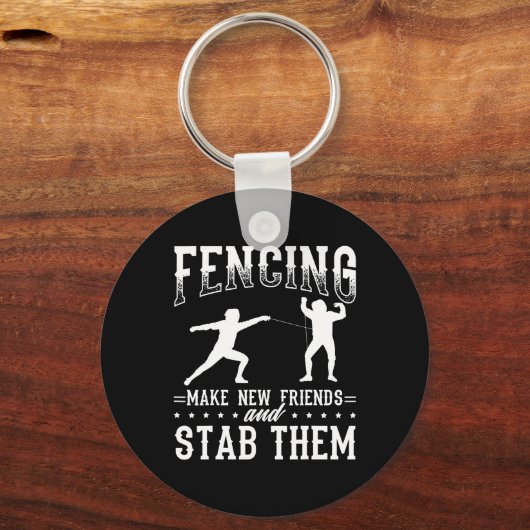 Porte-clés Funny Fencing Design Make New Friends And Stab The (Recto)