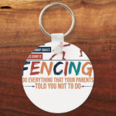 Porte-clés Funny Fencing Fencer Tee - Tout ce que vos parents (Recto)
