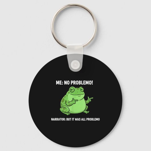 Porte-clés Funny Frog Me No Problemo Narrator But It Was All (Recto)