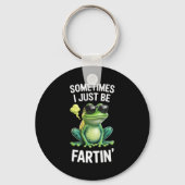 Porte-clés Funny Frog - Sometimes I Just Be Fartin'  (Recto)