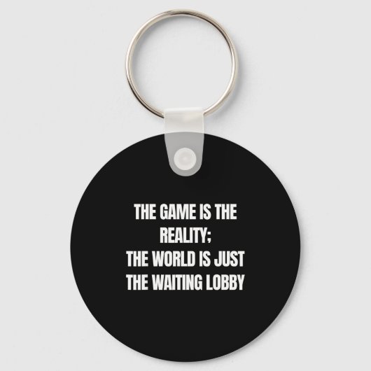 Porte-clés Funny Gamer The Game Is Reality Waiting Lobby Vide (Recto)