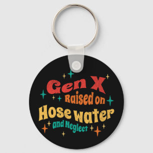 Porte-clés Funny Gen X élevé sur l'eau du tuyau et Néglect
