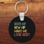 Porte-clés Funny Get Well Bionic Does My New Hip Make Me Look (Recto)