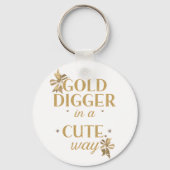 Porte-clés Funny "Gold Digger in a Cute Way" Quote (Verso)