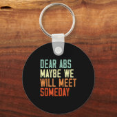 Porte-clés Funny Gym Quote Dear Abs, Maybe One Day We Will Me (Recto)