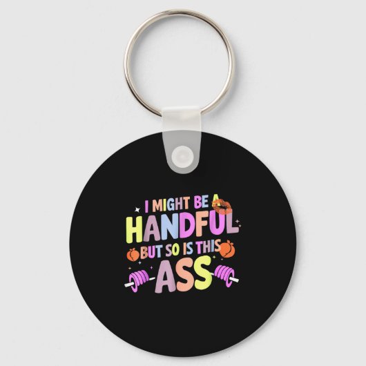 Porte-clés Funny Gym Quote I Might Be A Handful Workout (Recto)