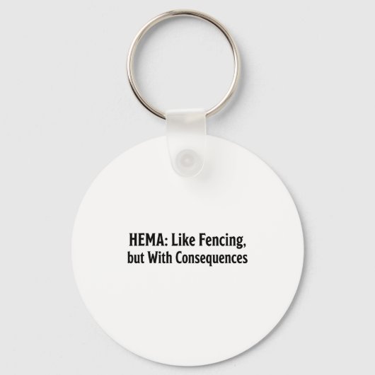 Porte-clés Funny Hema Shirt - Like Fencing But With Consequen (Recto)