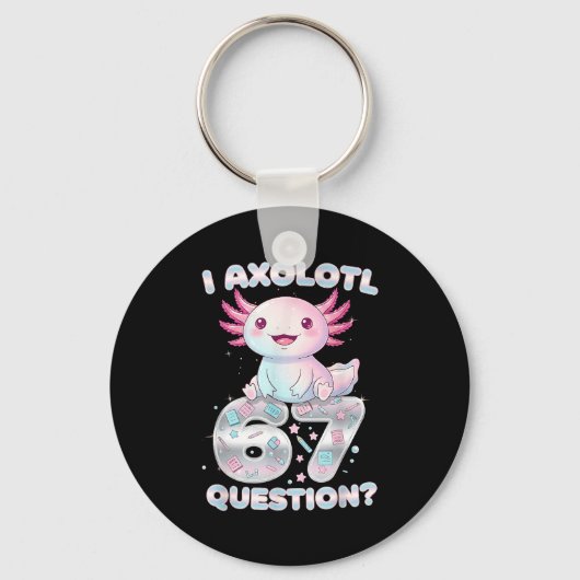 Porte-clés Funny I Axolotl 67 Questions Six Seven Axolotl Boy (Recto)