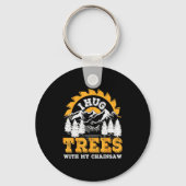 Porte-clés Funny I Hug Trees Chainsaw Logger Mountain Design (Recto)