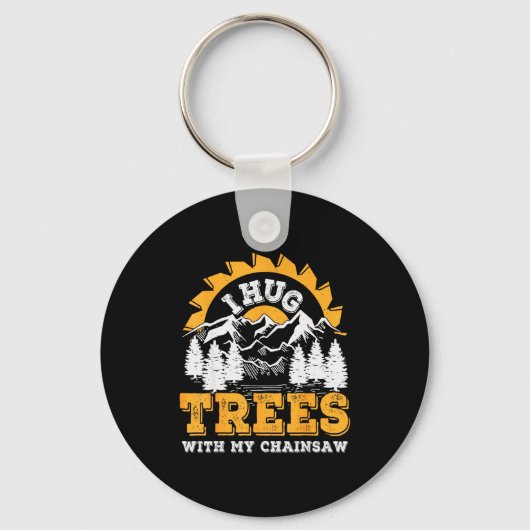 Porte-clés Funny I Hug Trees Chainsaw Logger Mountain Design (Recto)