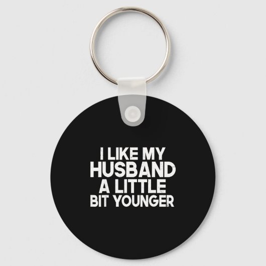 Porte-clés Funny I Like My Husband A Little Bit Younger Humor (Recto)