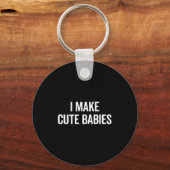Porte-clés Funny I Make Cute Babies New Mom Dad Joke  (Recto)