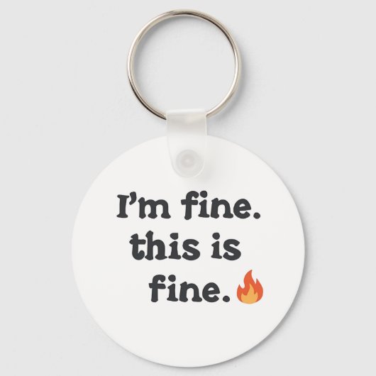 Porte-clés Funny "I'm Fine This is Fine" Quote (Recto)