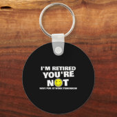 Porte-clés Funny Im Retired Youre Not Sarcastic Retirement Hu (Recto)