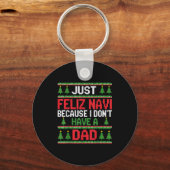 Porte-clés Funny Just Feliz Navi Because I Don't Have A Dad C (Recto)
