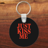 Porte-clés Funny Just Kiss Me We Can Talk Later Valentine's D (Recto)