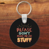 Porte-clés Funny Lazy Person Tee _ Please Don't Make Me Do St (Recto)