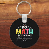 Porte-clés Funny Math Back To School Do Math Not Magic Show Y (Recto)