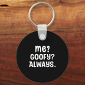 Porte-clés Funny Me_ _ Always. Humour Hilarious Weird Saying  (Recto)