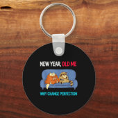 Porte-clés Funny New Year Old Me Why Change Perfection Humor (Recto)