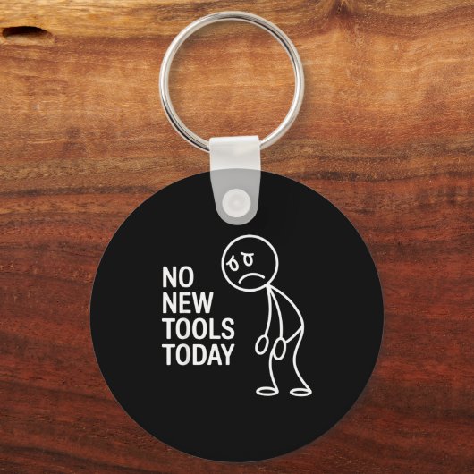 Porte-clés Funny No New Tools Today  (Recto)