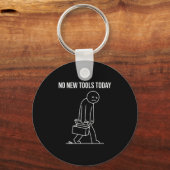 Porte-clés Funny No New Tools Today Tool Lover  (Recto)