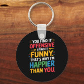 Porte-clés Funny Offensive Humor Sarcastic Happy Feeling Quot (Recto)