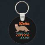 Porte-clés Funny Outer Space Animal Hello From The Otter Side<br><div class="desc">Hello from the otter side. Funny otter merchandise for those who love sea otter and other cute animals, obsessed with aliens and ufo, enjoy humor, animal puns, punny jokes and witty quotes. Perfect graphic merchandise for your zoo or safari trip. Great gift for animal lover, zookeeper, animal activist volunteering to...</div>