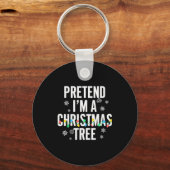 Porte-clés Funny Pretend I'm A Christmas Tree Christmas For W (Recto)