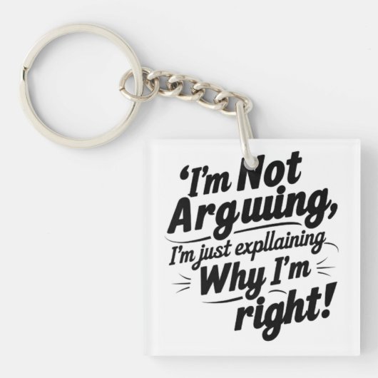 Porte-clés Funny Quote Design – I'm Not Arguing, I'm Just Exp (Devant)