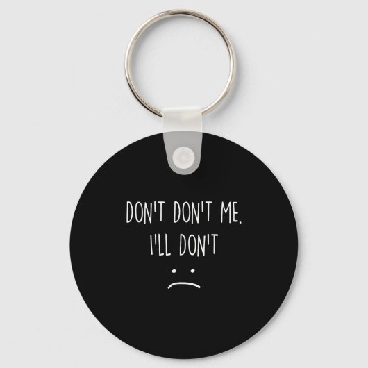 Porte-clés Funny Quote, Don't Me  (Recto)