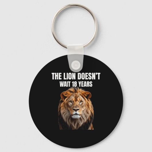 Porte-clés Funny Quotes The Lion Doesn't Wait 18 Years Men (Recto)