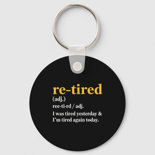 Porte-clés Funny Re-tired I Was Tired Yesterday & I’m Tir (Recto)