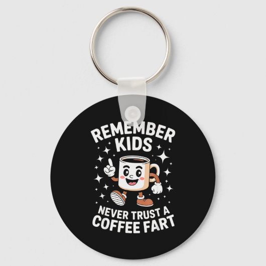 Porte-clés Funny Remember Never Trust A Coffee Fart Adult Wom (Recto)