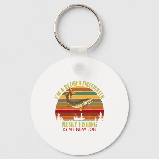 Porte-clés Funny Retired Firefighter New Job Musky Fishing  (Recto)