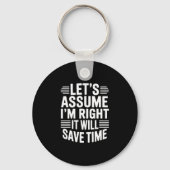Porte-clés Funny sarcastic let's assume right will save time (Recto)
