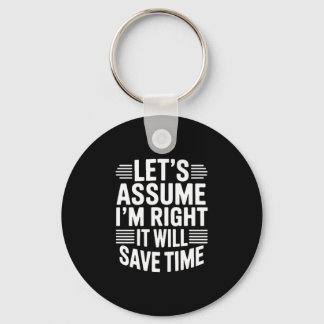 Porte-clés Funny sarcastic let's assume right will save time