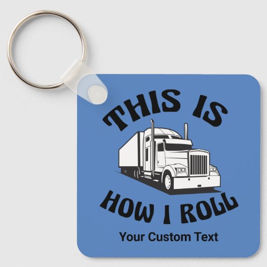 Porte-clés Funny Semi Truck Driver C'est comme ça que je roul (Recto)