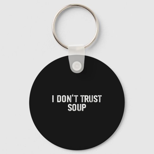 Porte-clés Funny Soup Lover I Don't Trust Soup  (Recto)