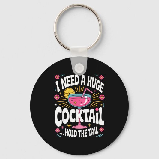 Porte-clés Funny Tail Quote I Need A Huge Drink Cute Humor (Recto)
