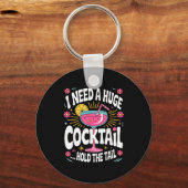 Porte-clés Funny Tail Quote I Need A Huge Drink Cute Humor (Recto)