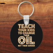 Porte-clés Funny Teach Your Kids To Change Their Oil Not Thei (Recto)