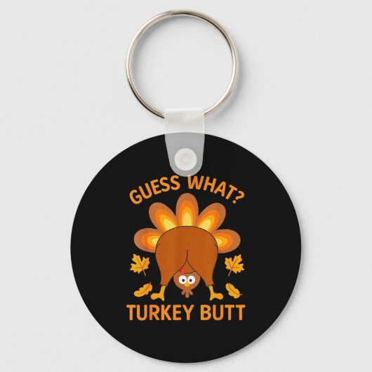 Porte-clés Funny Thanksgiving Guess What Turkey Butt  (Recto)